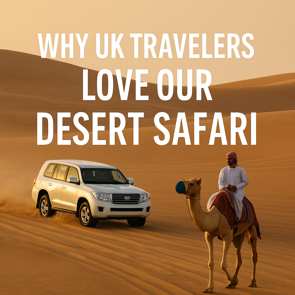 Why UK Travelers Love Our Desert Safari in Dubai