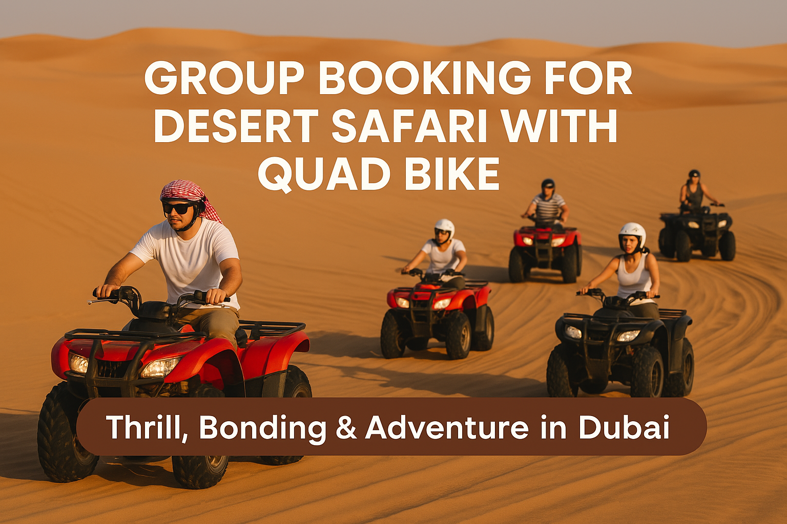 🏜️ Group Booking for Desert Safari with Quad Bike
