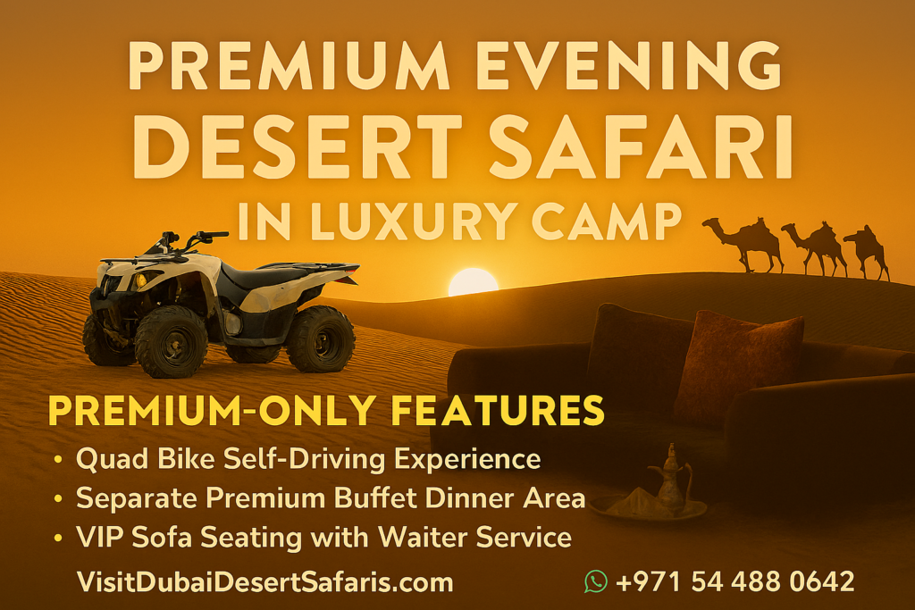 Premium Evening Desert Safari in Luxury Camp – Dubai’s Ultimate Desert Experience